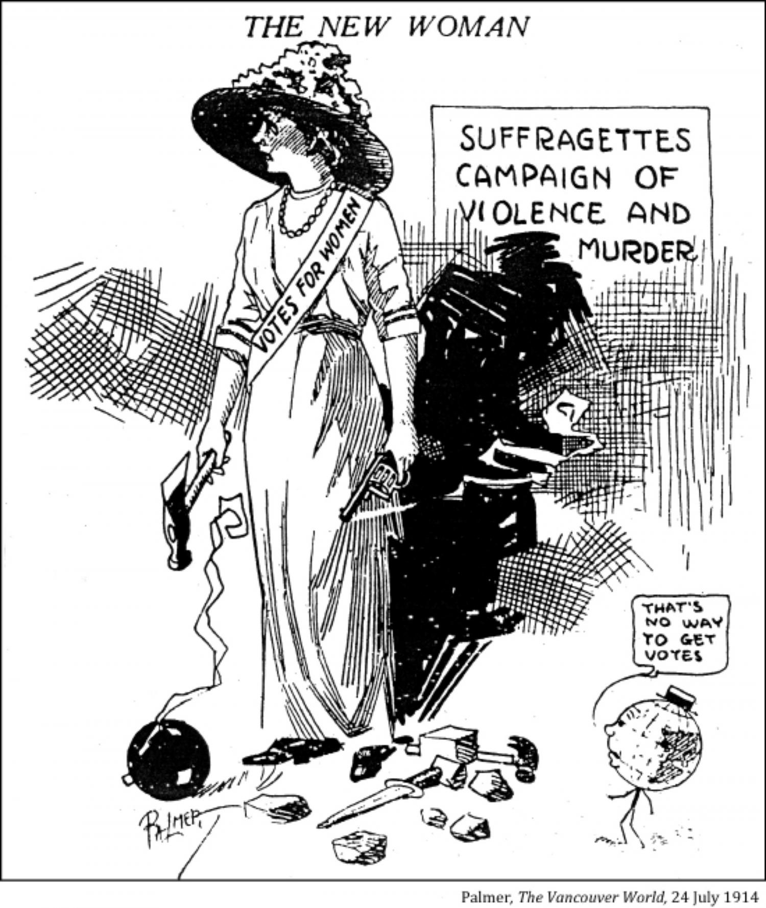 Depicts a woman with an axe, gun, bomb, and knife wearing a sash that reads "votes for women" while little "world" illustration says "That's no way to get votes."